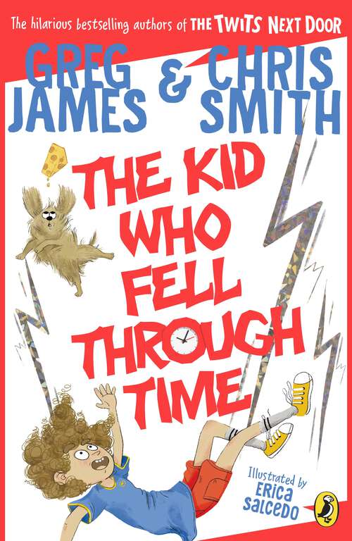 Book cover of The Kid Who Fell Through Time: A laugh-out loud time-travel adventure for 8-12 year olds