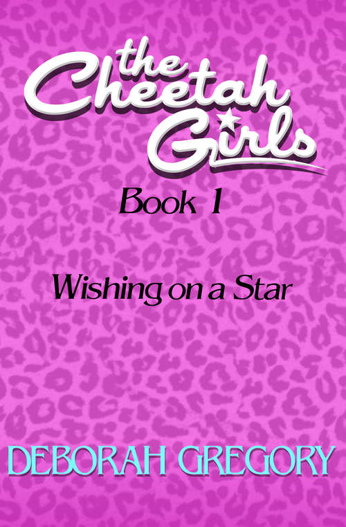 Book cover of Wishing on a Star: Wishing On A Star (Digital Original) (The Cheetah Girls #1)