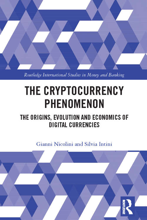 Book cover of The Cryptocurrency Phenomenon: The Origins, Evolution and Economics of Digital Currencies (Routledge International Studies in Money and Banking)