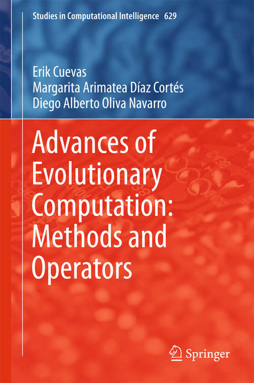 Advances of Evolutionary Computation: Methods and Operators (Studies in Computational Intelligence #629)