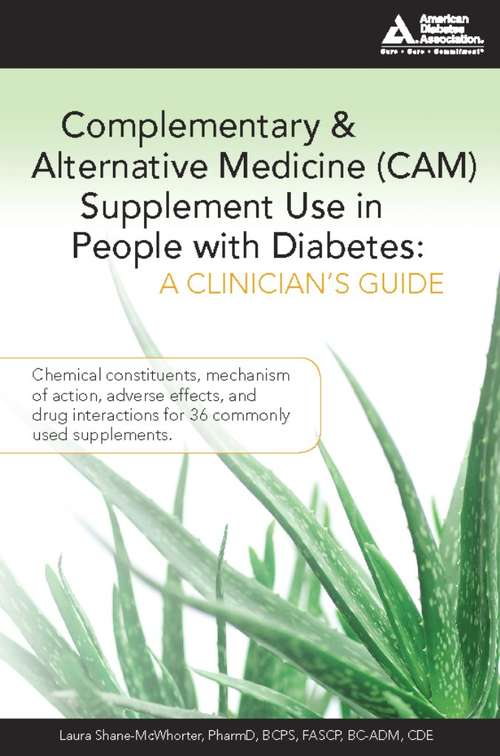 Book cover of Complementary and Alternative Medicine (CAM) Supplement Use in People with Diabetes: A Clinician's Guide