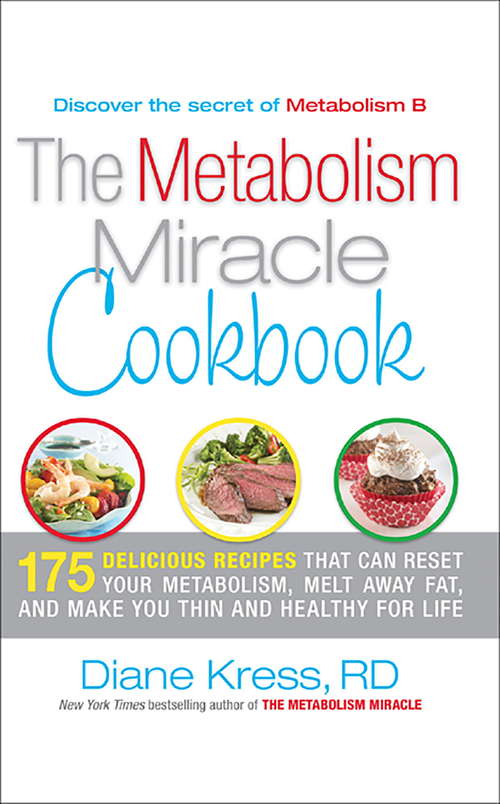 Book cover of The Metabolism Miracle Cookbook: 175 Delicious Meals that Can Reset Your Metabolism, Melt Away Fat, and Make You Thin and Healthy for Life