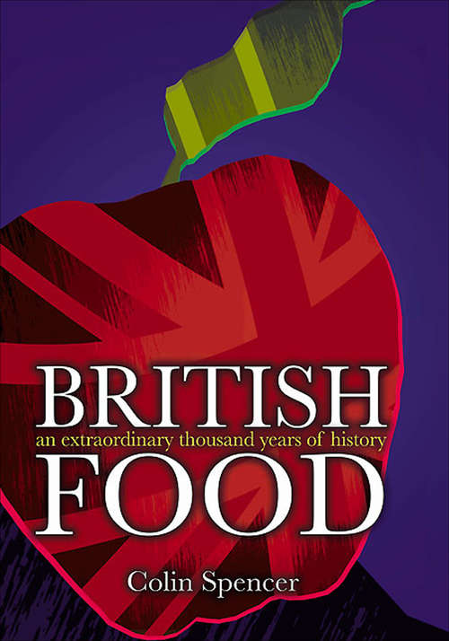 Book cover of British Food: An Extraordinary Thousand Years of History (Arts And Traditions Of The Table: Perspectives On Culinary History Ser.)