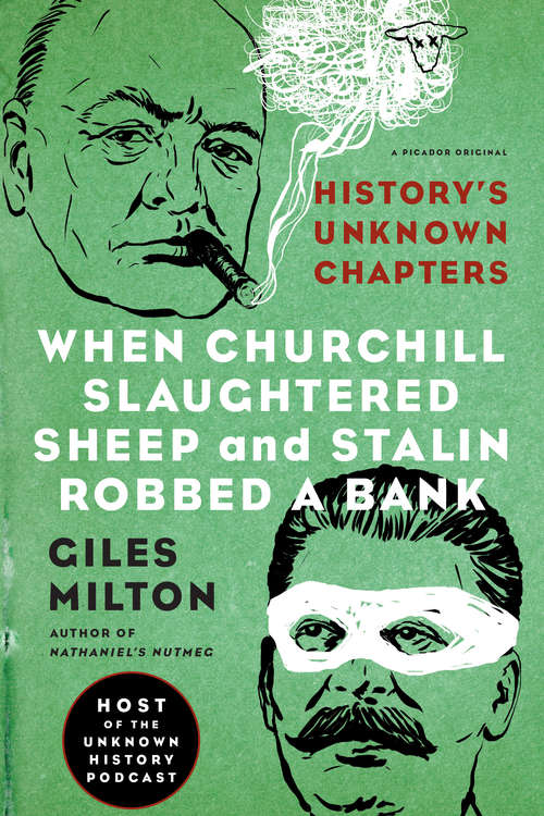 Book cover of When Churchill Slaughtered Sheep and Stalin Robbed a Bank: History's Unknown Chapters