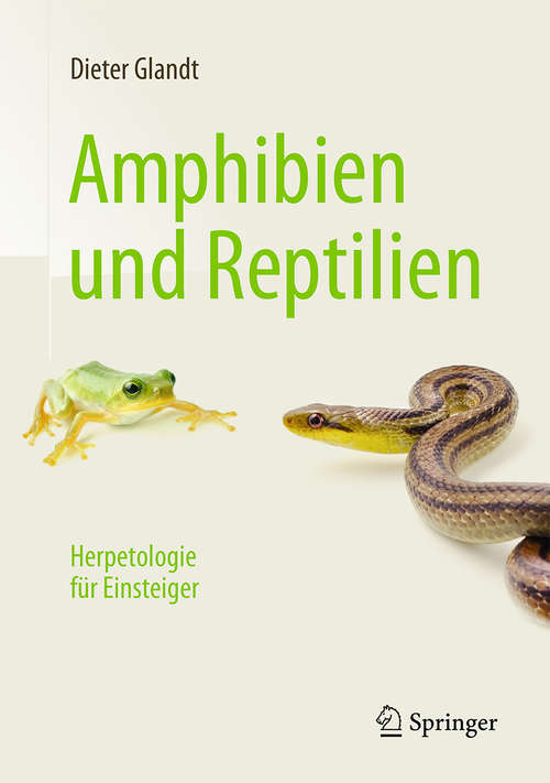 Amphibien und Reptilien: Herpetologie für Einsteiger