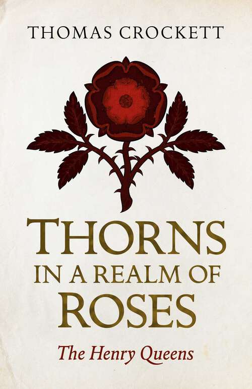 Book cover of Thorns in a Realm of Roses: The Henry Queens