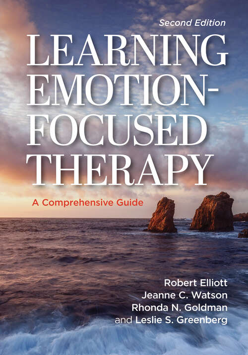 Book cover of Learning Emotion-Focused Therapy: A Comprehensive Guide (Second Edition)