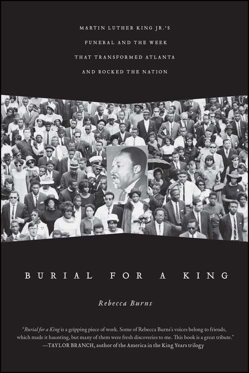Book cover of Burial for a King: Martin Luther King Jr.'s Funeral and the Week that Transformed Atlanta and Rocked the Nation