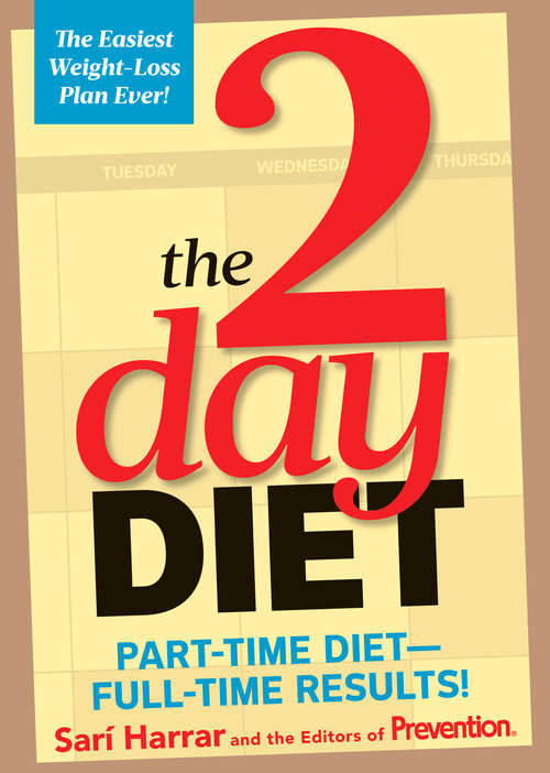 Book cover of The 2-Day Diet: Part-Time Diet--Full-Time Results!