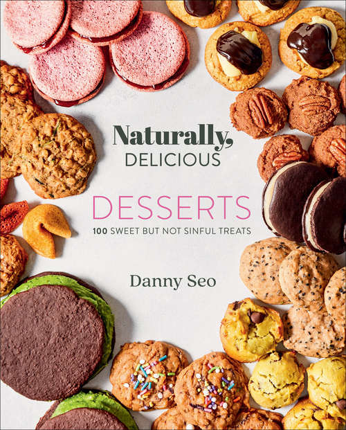 Book cover of Naturally, Delicious: 100 Sweet But Not Sinful Treats