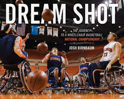 Dream Shot: The Journey to a Wheelchair Basketball National Championship
