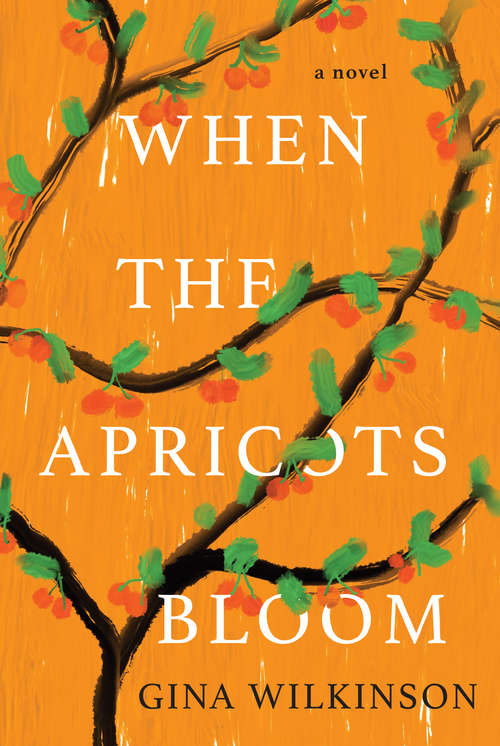 Book cover of When the Apricots Bloom: A Novel of Riveting and Evocative Fiction