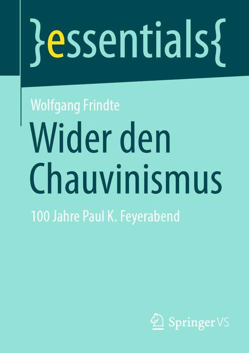 Book cover of Wider den Chauvinismus: 100 Jahre Paul K. Feyerabend (1. Aufl. 2023) (essentials)