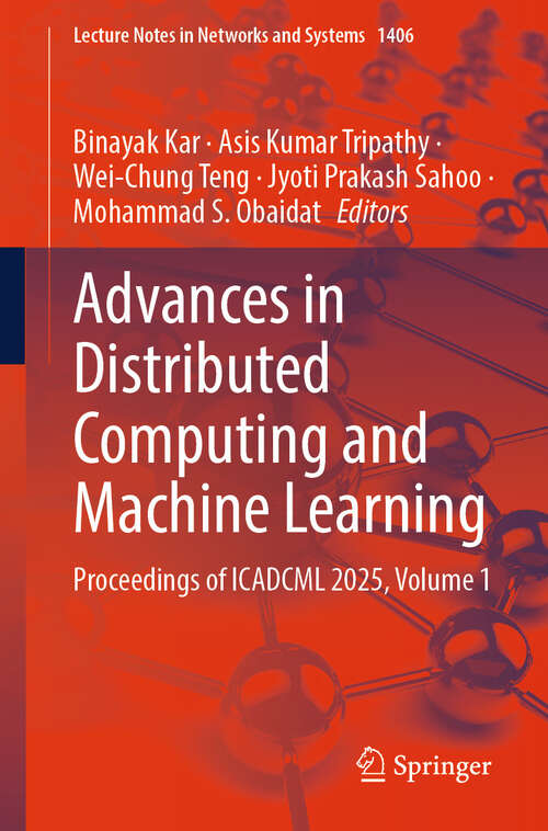 Book cover of Advances in Distributed Computing and Machine Learning: Proceedings of ICADCML 2025, Volume 1 (Lecture Notes in Networks and Systems #1406)