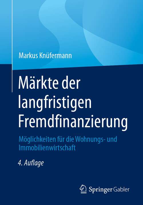 Book cover of Märkte der langfristigen Fremdfinanzierung: Möglichkeiten für die Wohnungs- und Immobilienwirtschaft (4. Aufl. 2023)