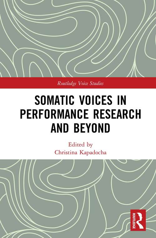 Book cover of Somatic Voices in Performance Research and Beyond (Routledge Voice Studies)