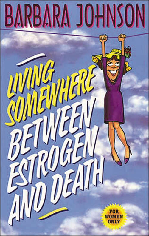 Book cover of Living Somewhere Between Estrogen and Death