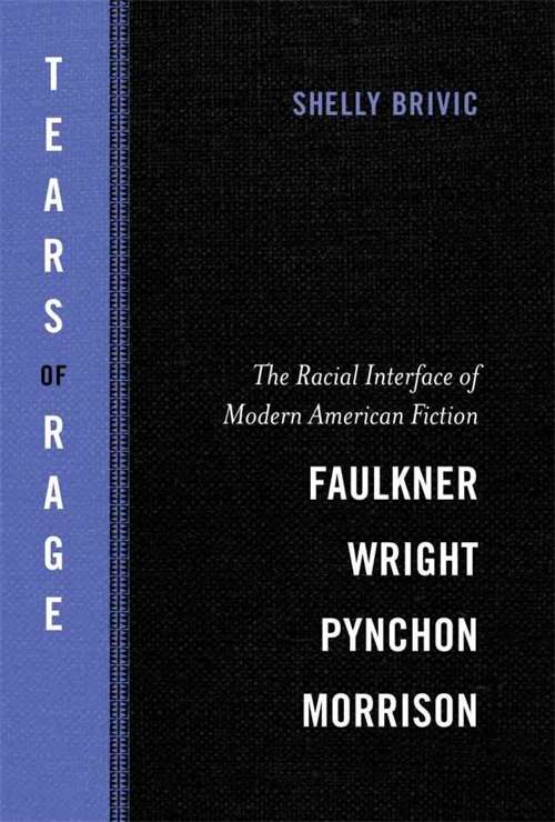 Tears of Rage: The Racial Interface of Modern American Fiction-Faulkner, Wright, Pynchon, Morrison (Southern Literary Studies)