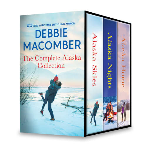 Book cover of Debbie Macomber The Complete Alaska Collection: Brides for Brothers\The Marriage Risk\Daddy's Little Helper\Because of the Baby\Falling for Him\Ending in Marriage