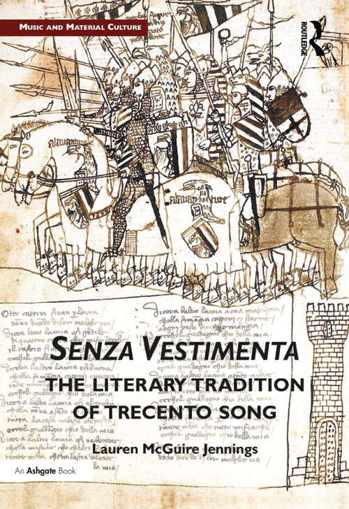 Book cover of Senza Vestimenta: The Literary Tradition Of Trecento Song The Literary Tradition Of Trecento Song (Music and Material Culture)