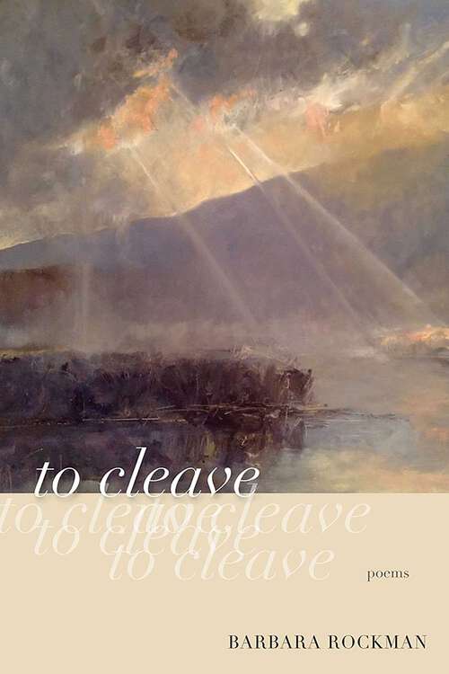Book cover of to cleave: poems (Mary Burritt Christiansen Poetry Series)