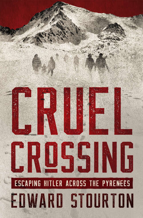Book cover of Cruel Crossing: Escaping Hitler Across the Pyrenees