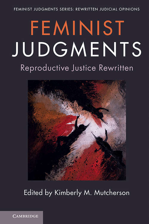 Book cover of Feminist Judgments: Reproductive Justice Rewritten (Feminist Judgment Series: Rewritten Judicial Opinions)