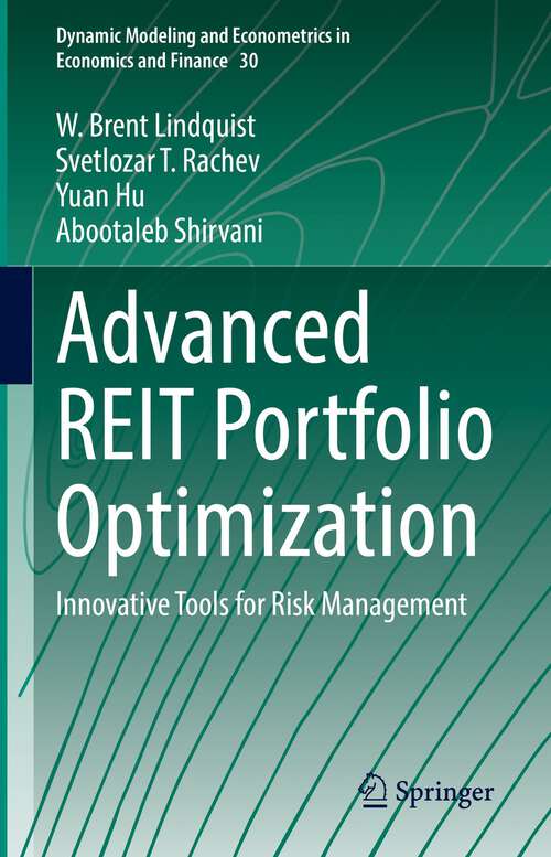 Advanced REIT Portfolio Optimization: Innovative Tools for Risk Management (Dynamic Modeling and Econometrics in Economics and Finance #30)