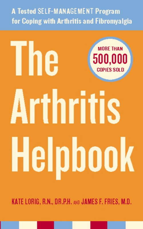 The Arthritis Helpbook (mass mkt ed): A Tested Self-Management Program for Coping with Arthritis and Fibromyalgia