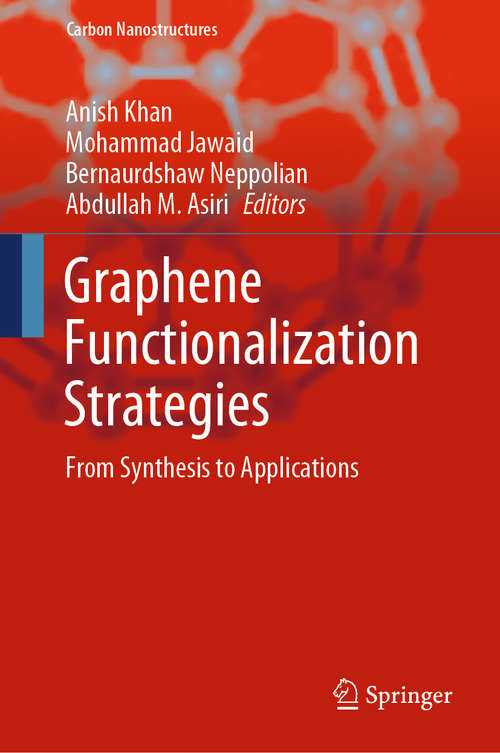 Graphene Functionalization Strategies: From Synthesis to Applications (Carbon Nanostructures)
