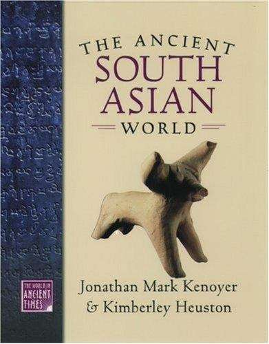 The Ancient South Asian World (The World in Ancient Times #4)