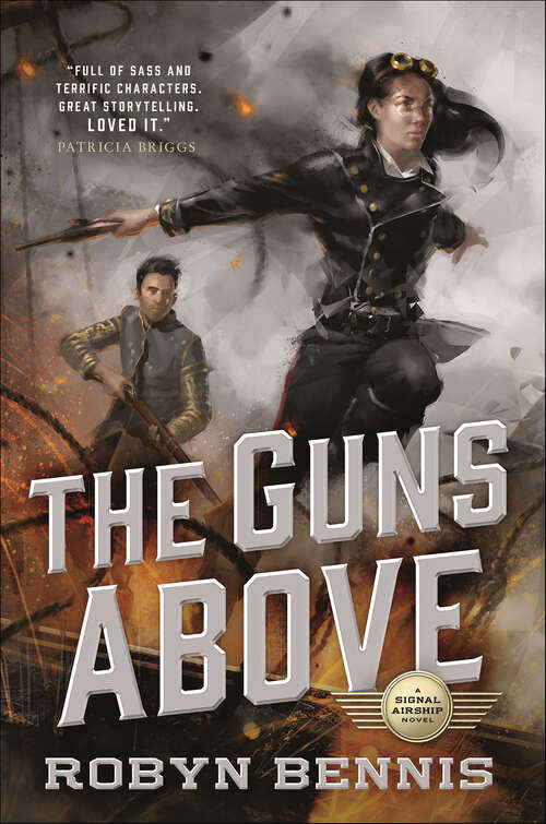 Book cover of The Guns Above: A Signal Airship Novel (The Signal Airship Novels #1)