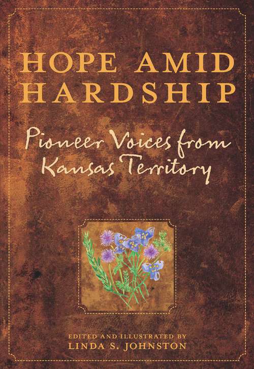 Book cover of Hope Amid Hardship: Pioneer Voices from Kansas Territory (1st Edition)
