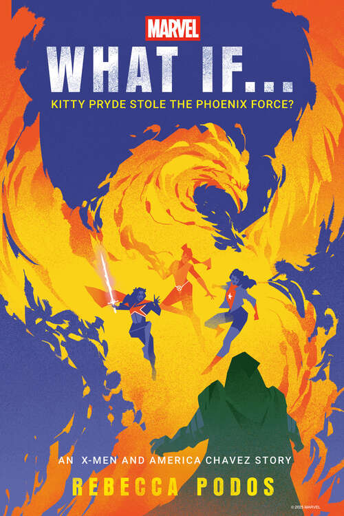 Book cover of Marvel: What If...Kitty Pryde Stole the Phoenix Force? (What If . . . ?)