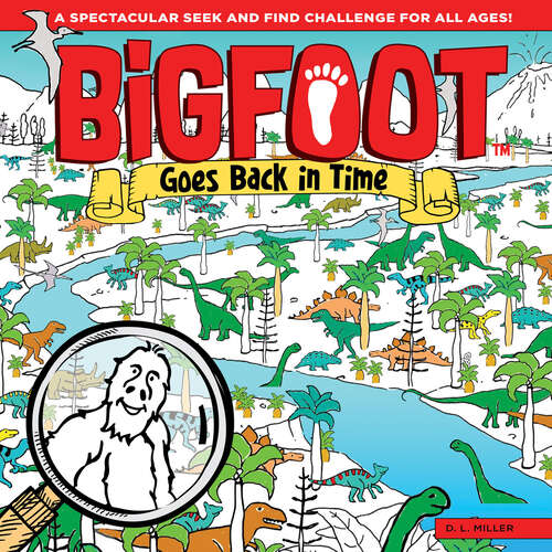 Book cover of BigFoot Goes Back in Time: A Spectacular Seek And Find Challenge For All Ages! (BigFoot Search and Find)