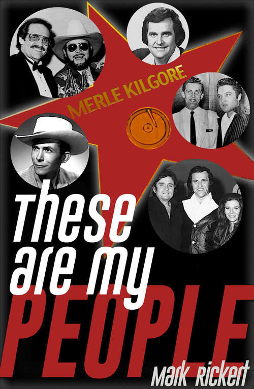 Book cover of These Are My People: The Merle Kilgore Story