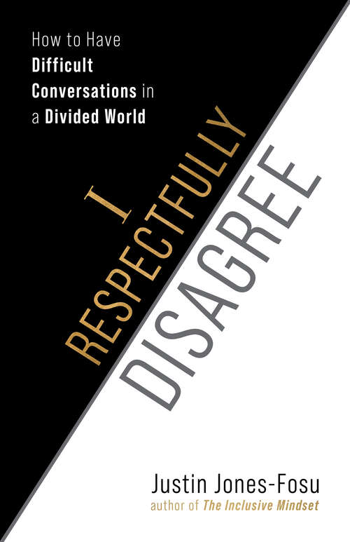 Book cover of I Respectfully Disagree: How to Have Difficult Conversations in a Divided World