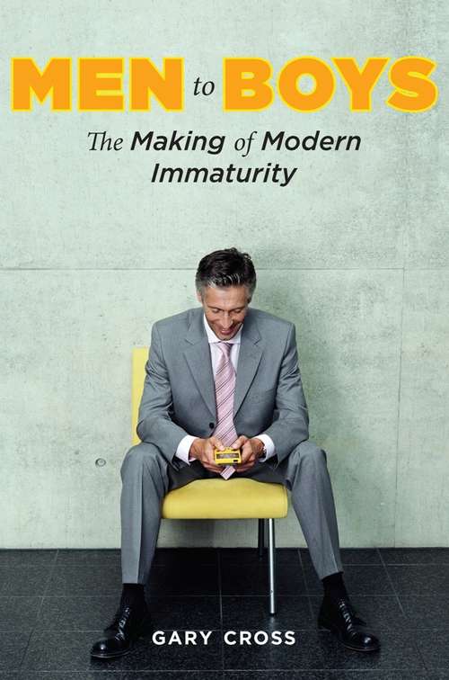 Book cover of Men to Boys: The Making of Modern Immaturity