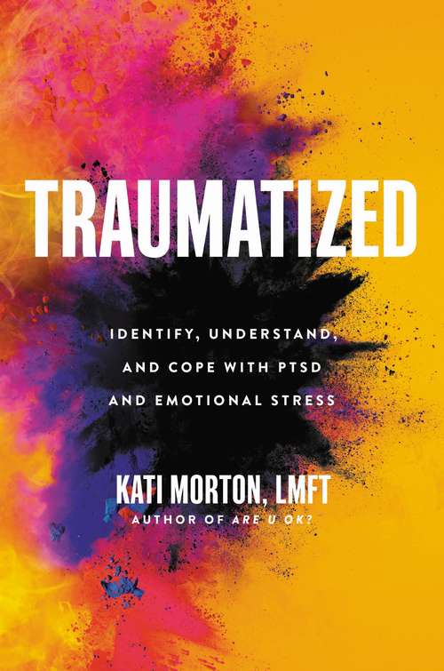Book cover of Traumatized: Identify, Understand, and Cope with PTSD and Emotional Stress