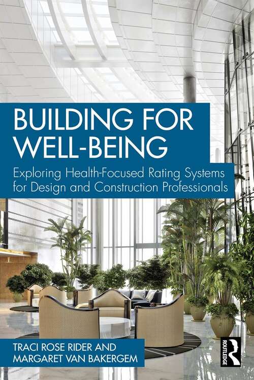 Book cover of Building for Well-Being: Exploring Health-Focused Rating Systems for Design and Construction Professionals