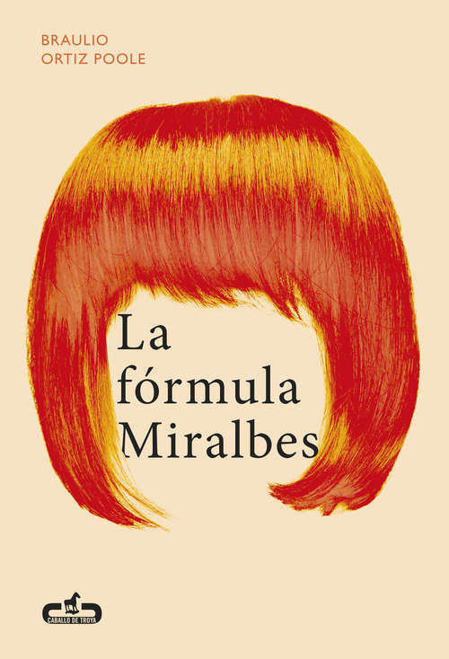Book cover of La fórmula Miralbes (Caballo de Troya 2016, 4)