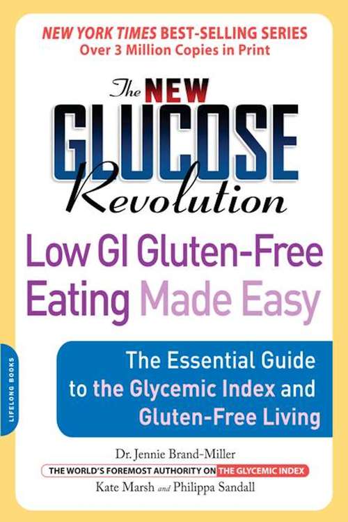 The New Glucose Revolution: Low GI Gluten-Free Eating Made Easy