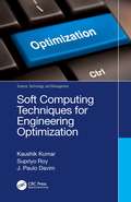 Soft Computing Techniques for Engineering Optimization (Science, Technology, and Management)