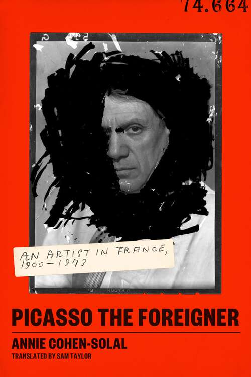 Book cover of Picasso the Foreigner: An Artist in France, 1900-1973