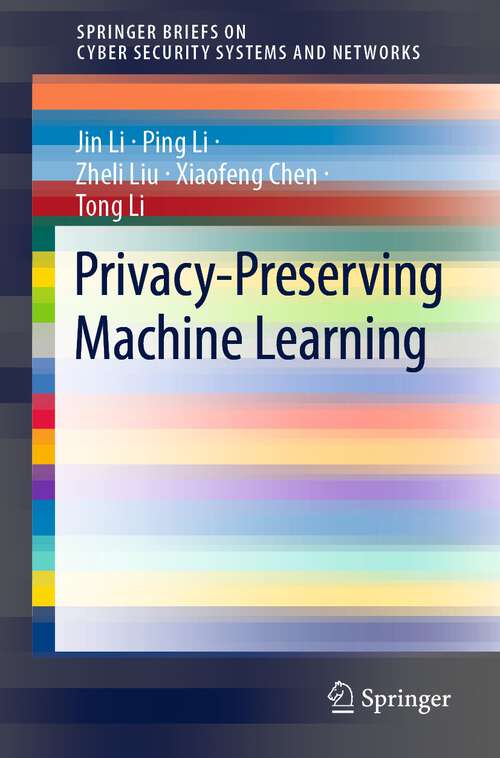 Privacy-Preserving Machine Learning (SpringerBriefs on Cyber Security Systems and Networks)