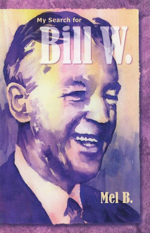 My Search for Bill W: Biography