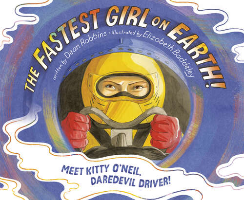 Book cover of The Fastest Girl on Earth!: Meet Kitty O'Neil, Daredevil Driver!