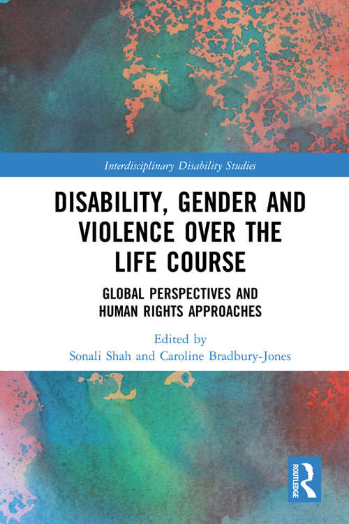 Book cover of Disability, Gender and Violence over the Life Course: Global Perspectives and Human Rights Approaches (Interdisciplinary Disability Studies)