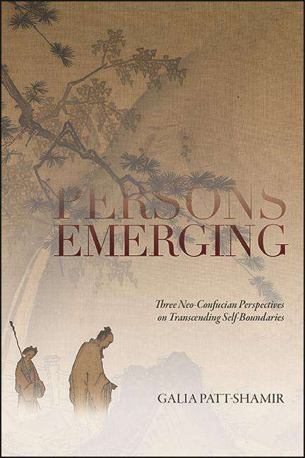 Book cover of Persons Emerging: Three Neo-Confucian Perspectives on Transcending Self-Boundaries (SUNY series in Chinese Philosophy and Culture)