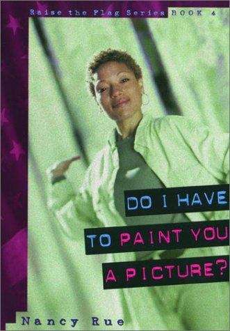 Book cover of Do I Have to Paint You a Picture? (Raise the Flag #4)